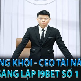 Quang Khôi - CEO Tài Năng Người sáng lập i9bet số 1 Châu Á